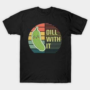 Dill with it T-Shirt